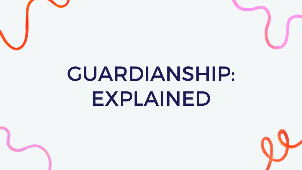 Guardianship: Explained